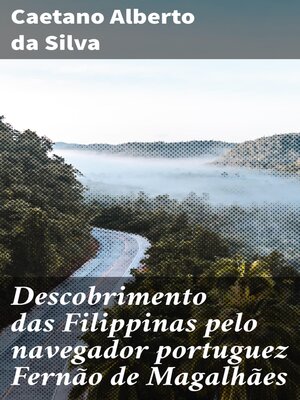cover image of Descobrimento das Filippinas pelo navegador portuguez Fernão de Magalhães